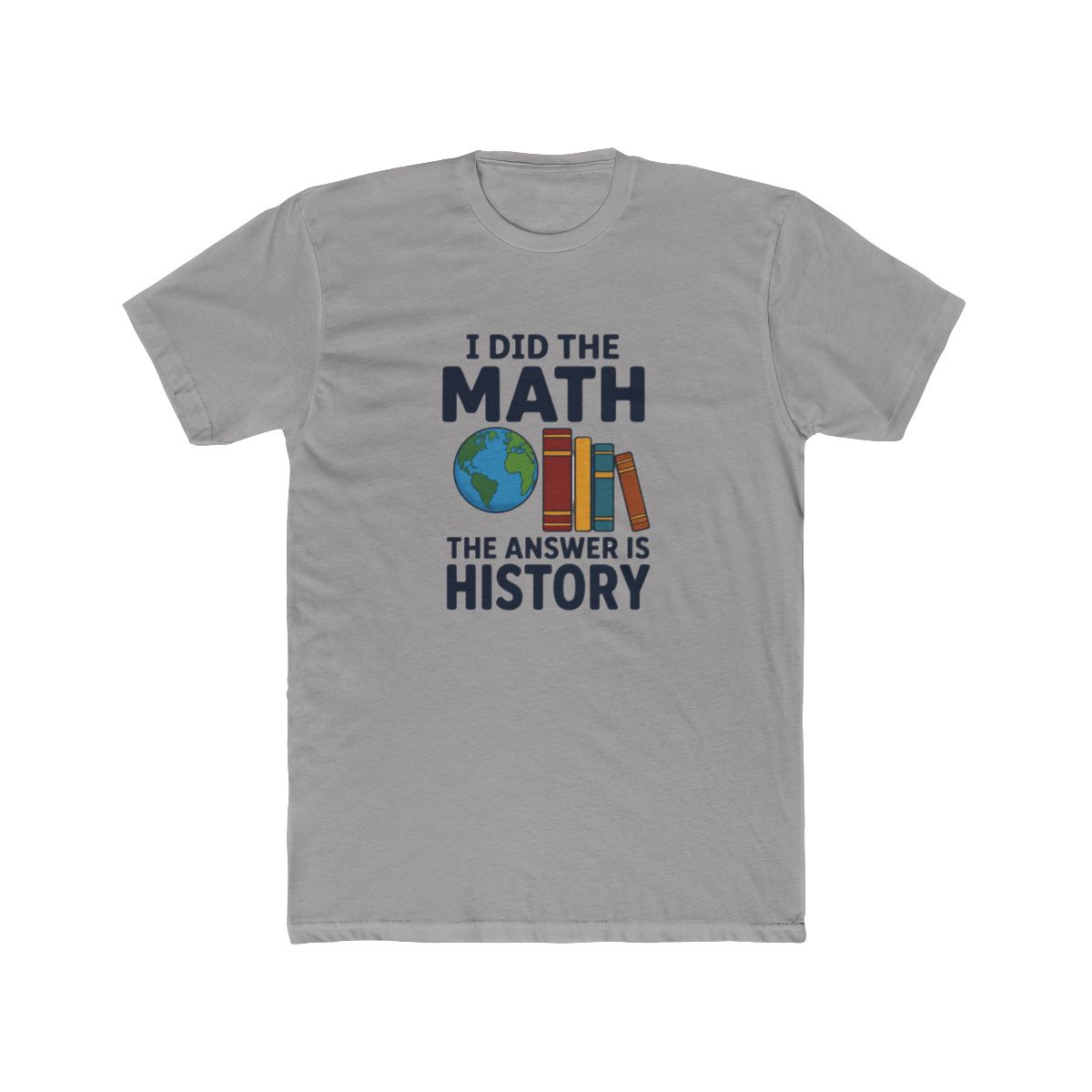 I Did the Math the Answer Is History T Shirt - Official T-Shirts merchandise