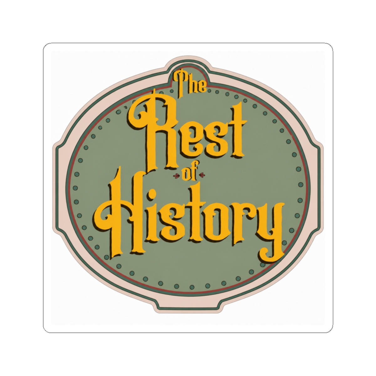The Rest of History Podcast Sticker